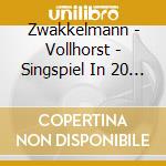 Zwakkelmann - Vollhorst - Singspiel In 20 Liedern cd musicale di Zwakkelmann