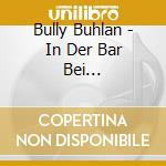 Bully Buhlan - In Der Bar Bei Kerzenlicht cd