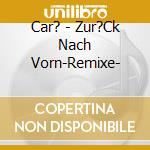 Car? - Zur?Ck Nach Vorn-Remixe- cd