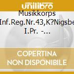 Musikkorps D.Inf.Reg.Nr.43,K?Nigsberg I.Pr. - Preussische Marschmusik Vol.2 cd