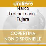 Marco Trochelmann - Fujara cd