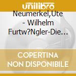 Neumerkel,Ute - Wilhelm Furtw?Ngler-Die Lieder cd