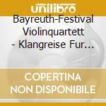 Bayreuth-Festival Violinquartett - Klangreise Fur Vier Violinen cd
