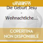 Die Geburt Jesu - Weihnachtliche Musik Der Renaissance cd
