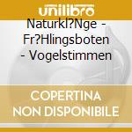 Naturkl?Nge - Fr?Hlingsboten - Vogelstimmen cd