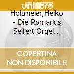 Holtmeier,Heiko - Die Romanus Seifert Orgel Bln-Sch?Neberg