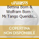 Bettina Born & Wolfram Born - Mi Tango Querido Malena cd