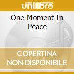 One Moment In Peace cd musicale di STURM SEBASTIAN