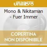 Mono & Nikitaman - Fuer Immer cd