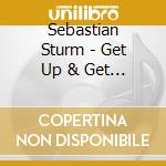 Sebastian Sturm - Get Up & Get Going cd musicale di Sebastian Sturm