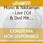 Mono & Nikitaman - Live (Cd & Dvd Mit Exklusivem Bonus-Material) cd musicale di Mono & Nikitaman
