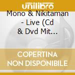Mono & Nikitaman - Live (Cd & Dvd Mit Exklusivem Bonus-Material) cd