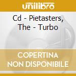 Cd - Pietasters, The - Turbo cd musicale di PIETASTERS, THE