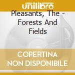 Pleasants, The - Forests And Fields cd