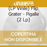 (LP Vinile) Flip Grater - Pigalle (2 Lp) lp vinile di Flip Grater