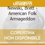 Newski, Brett - American Folk Armageddon cd musicale di Newski, Brett