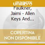 Faulkner, Jaimi - Allen Keys And Broken.. cd