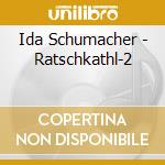 Ida Schumacher - Ratschkathl-2 cd
