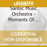 Santec Music Orchestra - Moments Of Silence cd musicale di Santec Music Orchestra