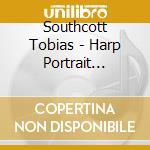Southcott Tobias - Harp Portrait Classics cd musicale di Southcott Tobias