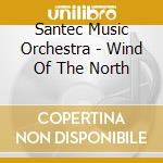 Santec Music Orchestra - Wind Of The North cd