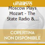 Moscow Plays Mozart - The State Radio & Television Symphony Orchestra cd