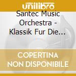 Santec Music Orchestra - Klassik Fur Die Seele cd musicale di Santec Music Orchestra
