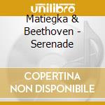 Matiegka & Beethoven - Serenade cd musicale