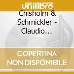 Chisholm & Schmickler - Claudio Bohorquez cd musicale di Chisholm & Schmickler