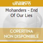 Mohanders - End Of Our Lies cd