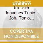 Kreusch Johannes Tonio - Joh. Tonio Kreusch cd musicale di Kreusch Johannes Tonio