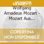 Wolfgang Amadeus Mozart - Mozart Aus Salzburg cd musicale di Mozarteum Orchester Salzburg