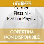 Carmen Piazzini - Piazzini Plays Piazzolla And Other Com