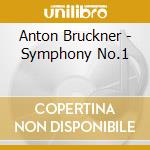 Anton Bruckner - Symphony No.1 cd musicale di Anton Bruckner
