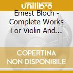Ernest Bloch - Complete Works For Violin And - Latica Honda Rosenberg (2 Cd) cd musicale di Latica Honda Rosenberg