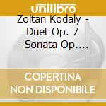 Zoltan Kodaly - Duet Op. 7 - Sonata Op. 8 cd
