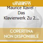 Maurice Ravel - Das Klavierwerk Zu 2 Haenden (2 Cd) cd musicale di Michael Endres