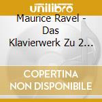 Maurice Ravel - Das Klavierwerk Zu 2 Haenden (2 Cd) cd