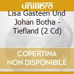 Lisa Gasteen Und Johan Botha - Tiefland (2 Cd) cd musicale di Lisa Gasteen Und Johan Botha