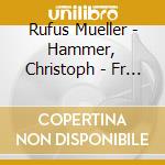 Rufus Mueller - Hammer, Christoph - Fr - Saengerfahrt Op. 33 - Heine-Lieder cd musicale di Rufus Mueller