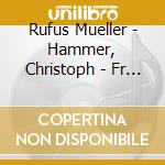 Rufus Mueller - Hammer, Christoph - Fr - Saengerfahrt Op. 33 - Heine-Lieder cd
