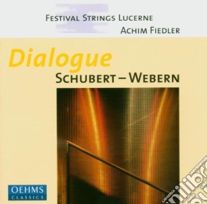 Festival Strings Lucerne: Dialogue - Schubert, Webern cd musicale di Festival Strings Lucerne