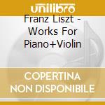 Franz Liszt - Works For Piano+Violin