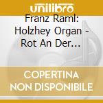 Franz Raml: Holzhey Organ - Rot An Der Rot cd