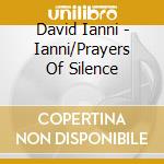David Ianni - Ianni/Prayers Of Silence cd
