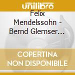 Felix Mendelssohn - Bernd Glemser Plays cd