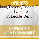 Ruhland,Tatjana/Triendl,Oliver - La Flute A Lecole De Paris cd
