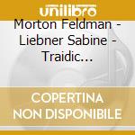 Morton Feldman - Liebner Sabine - Traidic Memories (2 Cd) cd