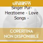 Singer Pur- Herztoene - Love Songs - cd musicale di Singer Pur