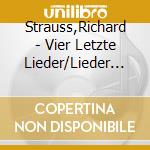 Strauss,Richard - Vier Letzte Lieder/Lieder Op.27/Op.10 cd musicale di Strauss,Richard